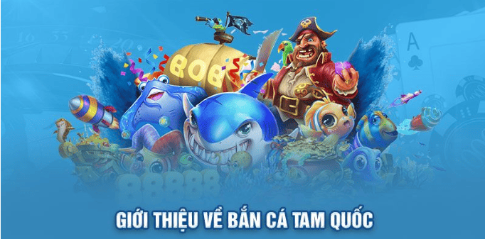 Giới thiệu tổng quan về Bắn Cá Tam Quốc tại KONG88